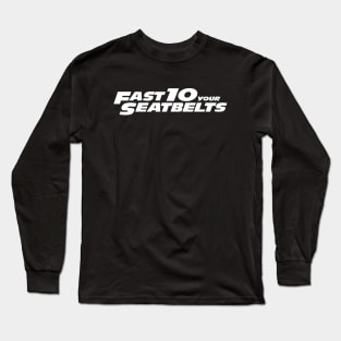 Fast 10 Your Seatbelts Long Sleeve T-Shirt